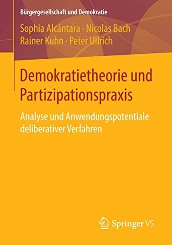 Demokratietheorie und Partizipationspraxis Analyse und Anwendungspotentiale deliberativer Verfahren