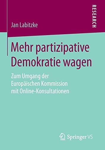 Mehr partizipative Demokratie wagen Zum Umgang der Europäischen Kommission mit Online-Konsultationen