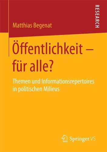 Öffentlichkeit – für alle? Themen und Informationsrepertoires in politischen Milieus