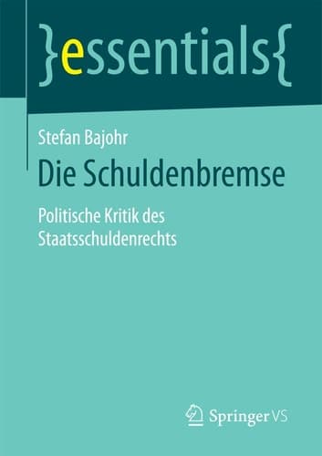 Die Schuldenbremse Politische Kritik des Staatsschuldenrechts