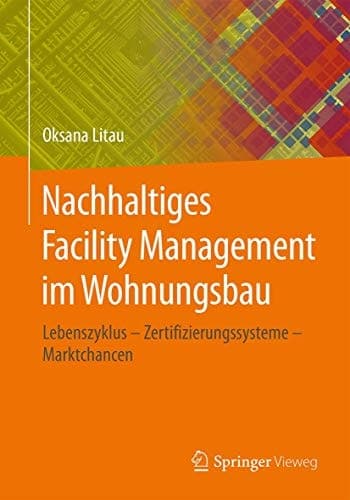Nachhaltiges Facility Management im Wohnungsbau Lebenszyklus - Zertifizierungssysteme - Marktchancen
