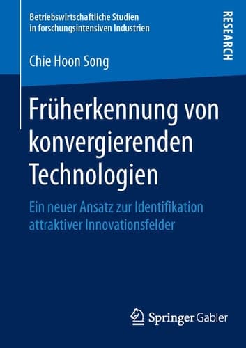 Früherkennung von konvergierenden Technologien Ein neuer Ansatz zur Identifikation attraktiver Innovationsfelder