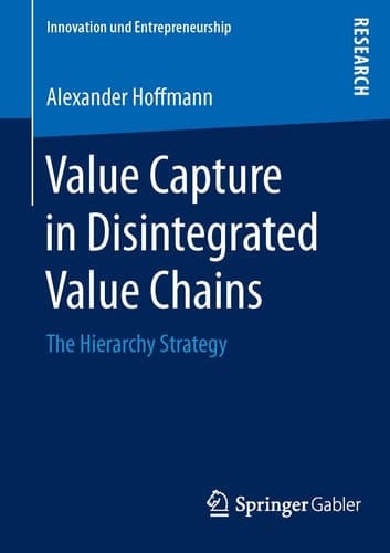 Value Capture in Disintegrated Value Chains The Hierarchy Strategy