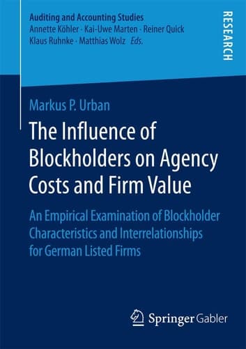 The Influence of Blockholders on Agency Costs and Firm Value An Empirical Examination of Blockholder Characteristics and Interrelationships for German Listed Firms