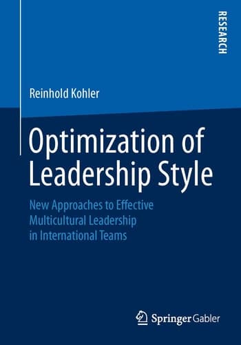 Optimization of Leadership Style New Approaches to Effective Multicultural Leadership in International Teams