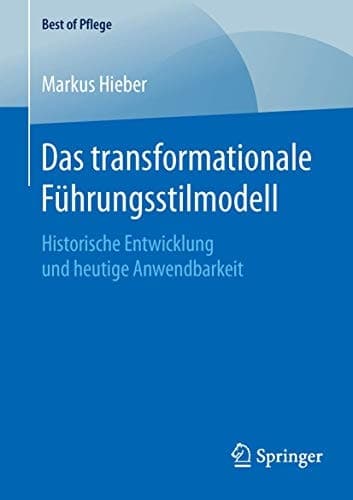Das transformationale Führungsstilmodell Historische Entwicklung und heutige Anwendbarkeit