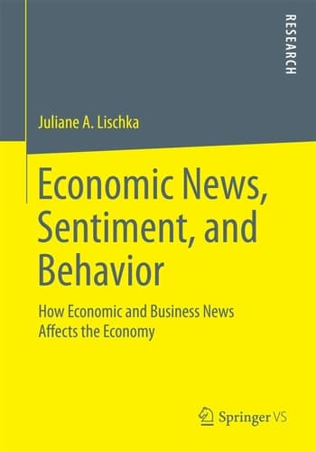 Economic News, Sentiment, and Behavior How Economic and Business News Affects the Economy
