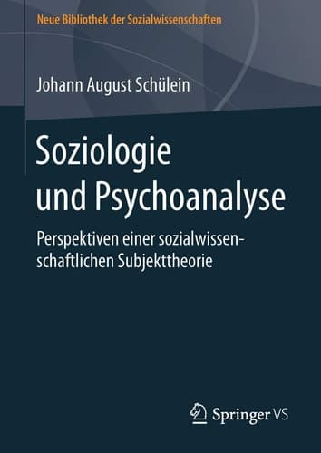 Soziologie und Psychoanalyse Perspektiven einer sozialwissenschaftlichen Subjekttheorie