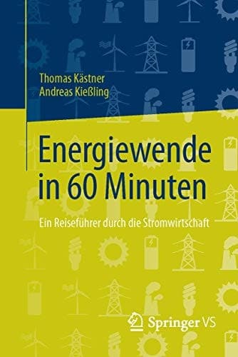 Energiewende in 60 Minuten Ein Reiseführer durch die Stromwirtschaft