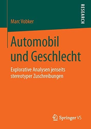 Automobil und Geschlecht Explorative Analysen jenseits stereotyper Zuschreibungen