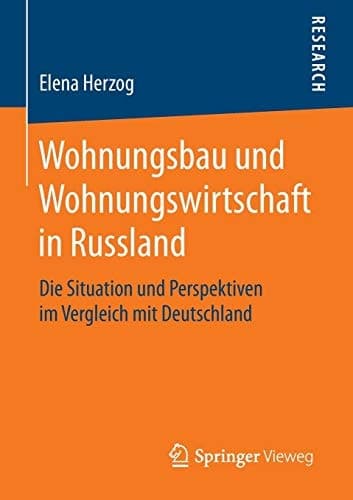 Wohnungsbau und Wohnungswirtschaft in Russland Die Situation und Perspektiven im Vergleich mit Deutschland