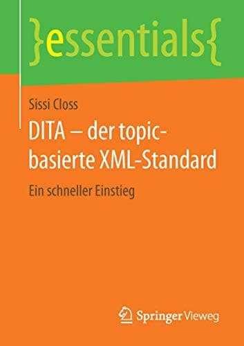 DITA – der topic-basierte XML-Standard Ein schneller Einstieg