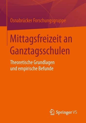Mittagsfreizeit an Ganztagsschulen Theoretische Grundlagen und empirische Befunde