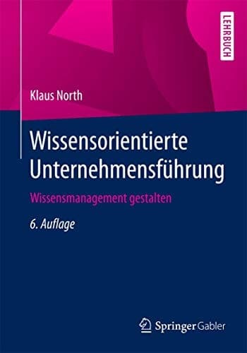 Wissensorientierte Unternehmensführung Wissensmanagement gestalten