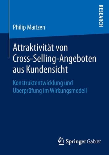 Attraktivität von Cross-Selling-Angeboten aus Kundensicht Konstruktentwicklung und Überprüfung im Wirkungsmodell