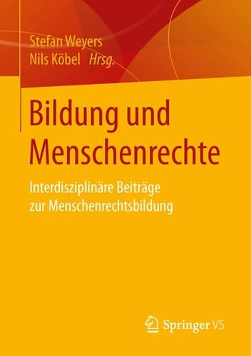 Bildung und Menschenrechte Interdisziplinäre Beiträge zur Menschenrechtsbildung