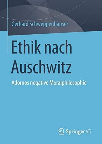 Ethik nach Auschwitz Adornos negative Moralphilosophie
