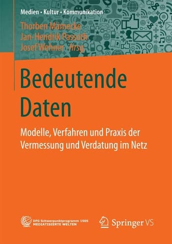 Bedeutende Daten Modelle, Verfahren und Praxis der Vermessung und Verdatung im Netz