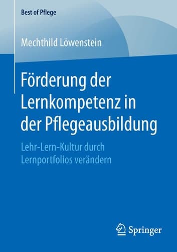 Förderung der Lernkompetenz in der Pflegeausbildung Lehr-Lern-Kultur durch Lernportfolios verändern