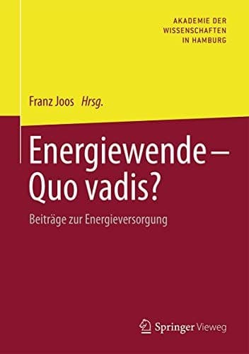 Energiewende - Quo vadis? Beiträge zur Energieversorgung