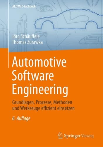 Automotive Software Engineering Grundlagen, Prozesse, Methoden und Werkzeuge effizient einsetzen