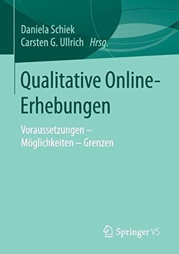 Qualitative Online-Erhebungen Voraussetzungen - Möglichkeiten - Grenzen