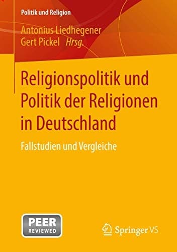 Religionspolitik und Politik der Religionen in Deutschland Fallstudien und Vergleiche