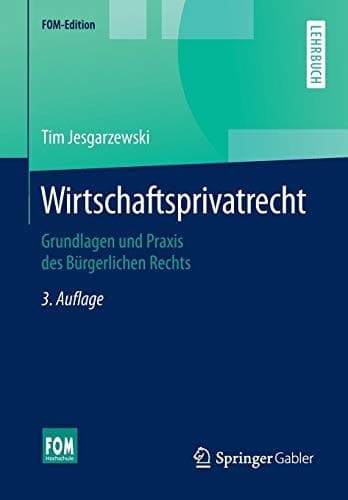 Wirtschaftsprivatrecht Grundlagen und Praxis des Bürgerlichen Rechts
