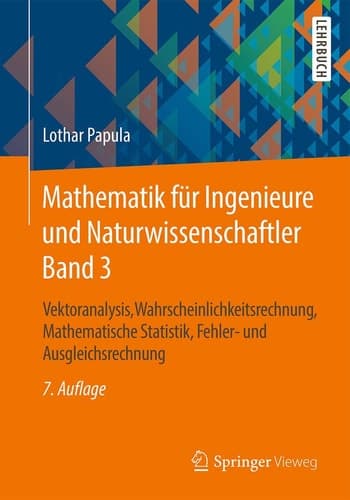 Mathematik für Ingenieure und Naturwissenschaftler Band 3 Vektoranalysis, Wahrscheinlichkeitsrechnung, Mathematische Statistik, Fehler- und Ausgleichsrechnung