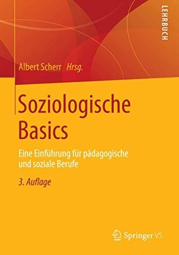 Soziologische Basics Eine Einführung für pädagogische und soziale Berufe
