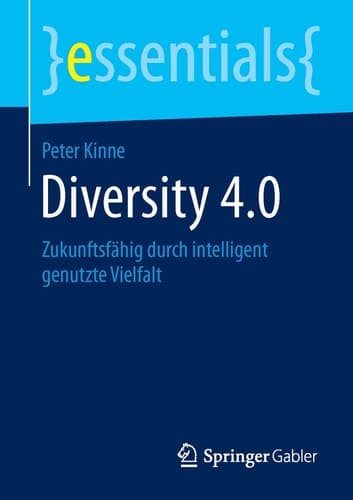 Diversity 4.0 Zukunftsfähig durch intelligent genutzte Vielfalt