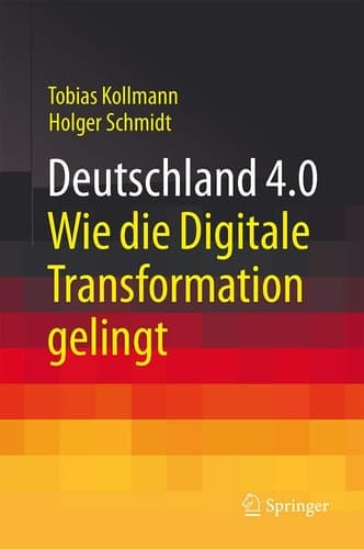 Deutschland 4.0 Wie die Digitale Transformation gelingt