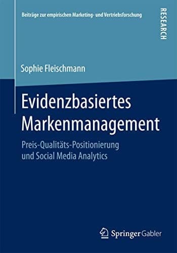 Evidenzbasiertes Markenmanagement Preis-Qualitäts-Positionierung und Social Media Analytics