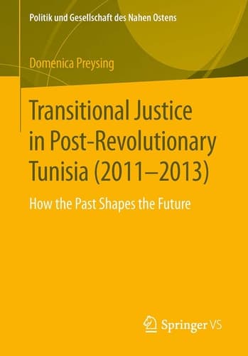 Transitional Justice in Post-Revolutionary Tunisia (2011–2013) How the Past Shapes the Future