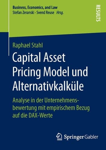 Capital Asset Pricing Model und Alternativkalküle Analyse in der Unternehmensbewertung mit empirischem Bezug auf die DAX-Werte