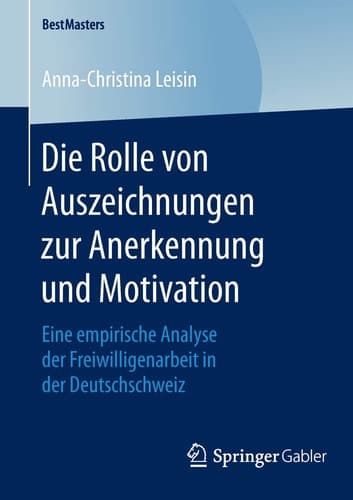 Die Rolle von Auszeichnungen zur Anerkennung und Motivation Eine empirische Analyse der Freiwilligenarbeit in der Deutschschweiz