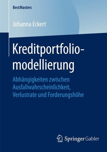 Kreditportfoliomodellierung Abhängigkeiten zwischen Ausfallwahrscheinlichkeit, Verlustrate und Forderungshöhe