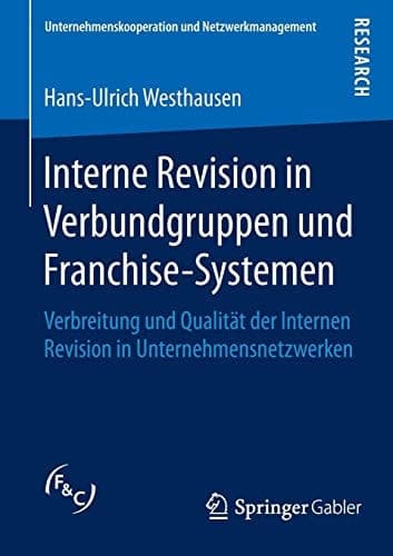 Interne Revision in Verbundgruppen und Franchise-Systemen Verbreitung und Qualität der Internen Revision in Unternehmensnetzwerken