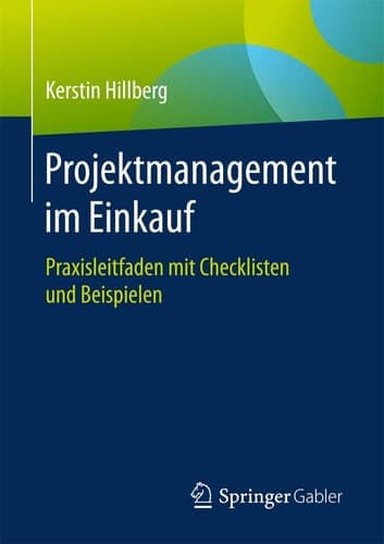 Projektmanagement im Einkauf Praxisleitfaden mit Checklisten und Beispielen