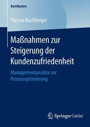 Maßnahmen zur Steigerung der Kundenzufriedenheit Managementansätze zur Prozessoptimierung