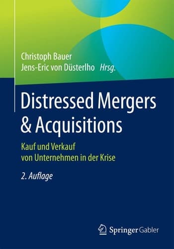 Distressed Mergers & Acquisitions Kauf und Verkauf von Unternehmen in der Krise