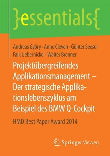 Projektübergreifendes Applikationsmanagement – Der strategische Applikationslebenszyklus am Beispiel des BMW Q-Cockpit HMD Best Paper Award 2014