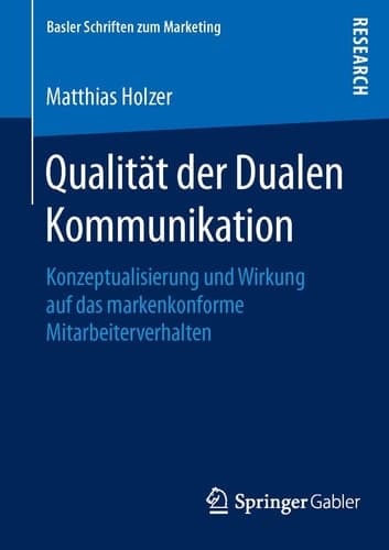 Qualität der Dualen Kommunikation Konzeptualisierung und Wirkung auf das markenkonforme Mitarbeiterverhalten