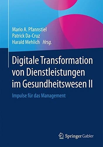 Digitale Transformation von Dienstleistungen im Gesundheitswesen II Impulse für das Management