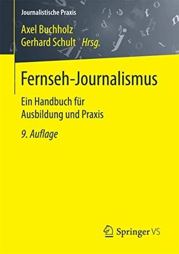 Fernseh-Journalismus Ein Handbuch für Ausbildung und Praxis
