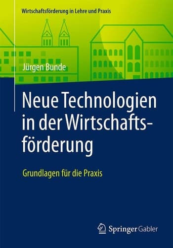 Neue Technologien in der Wirtschaftsförderung Grundlagen für die Praxis