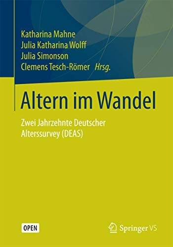 Altern im Wandel: Zwei Jahrzehnte Deutscher Alterssurvey (DEAS)