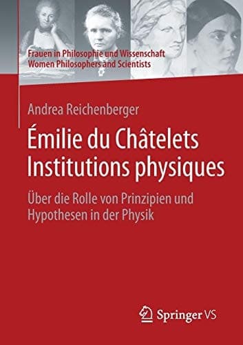 Émilie du Châtelets Institutions physiques Über die Rolle von Prinzipien und Hypothesen in der Physik
