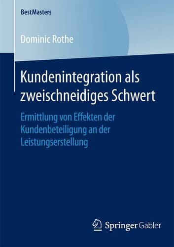 Kundenintegration als zweischneidiges Schwert Ermittlung von Effekten der Kundenbeteiligung an der Leistungserstellung