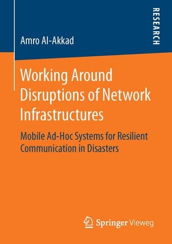 Working Around Disruptions of Network Infrastructures Mobile Ad-Hoc Systems for Resilient Communication in Disasters